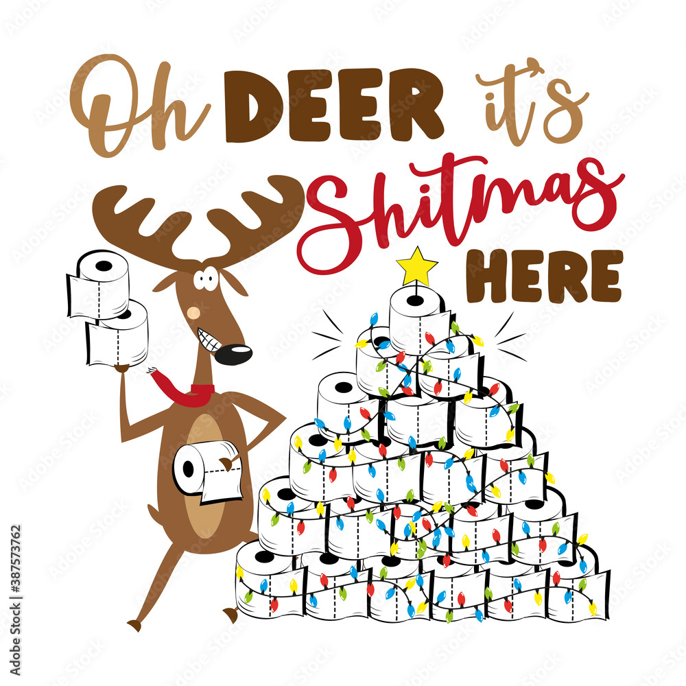 Oh Deer It's Shitmas Here - Funny reindeer and toilet paper christmas tree. For greeting card, poster textile print, for Christmas in covid-19 pandemic self isolated period.