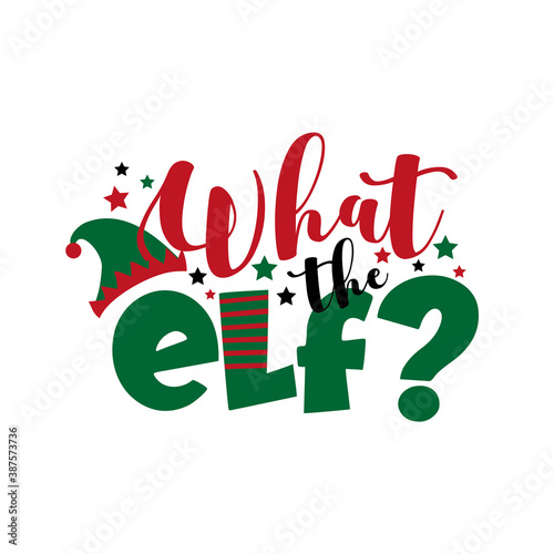 What the elf? - funny text for Christmas. Good for T shirt print, greeting card, poster, mug, and gift design.