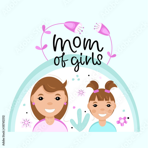 Mother and daughter with quote MOM OF GIRLS. Cartoon portraits of a young smiling  girls and mom.  Avatar character for an icon, logo, hand drawn simple flat. Vector illustration on white background