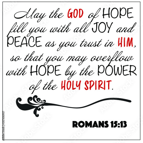 Romans 15:13 - God of hope fill you with joy and peace as you trust him vector on white background for Christian encouragement from the New Testament Bible scriptures.	