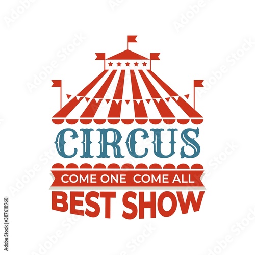 Circus vintage label. Red tent dome with flags, welcome show poster. Invitation to performance with clowns and trained animals, carnival retro banner. Vector advertising emblem template with text