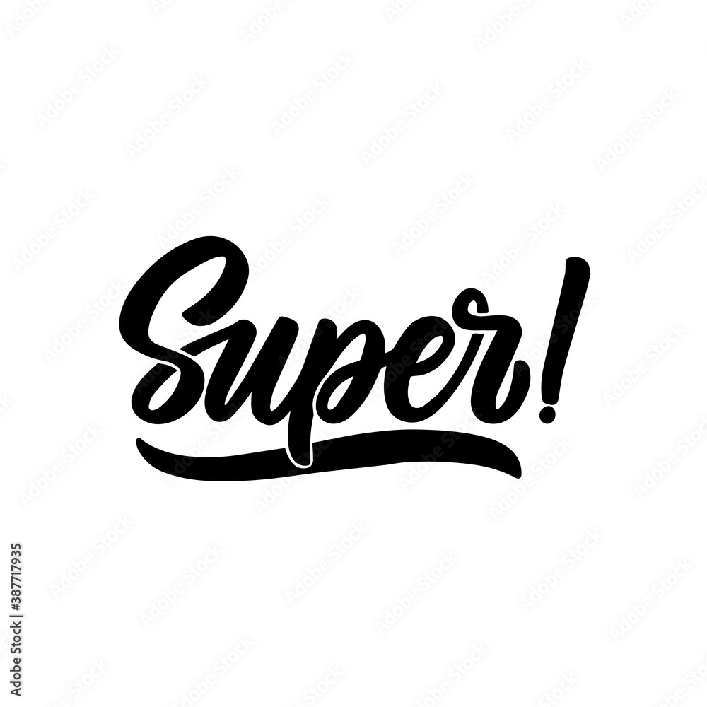 Hand lettered quote. The inscription: super.Perfect design for greeting cards, posters, T-shirts, banners, print invitations.