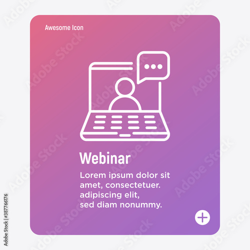 Online webinar, seminar, training thin line icon. Open laptop and man on screen with speech bubble. Work from home. E-learning. Vector illustration.
