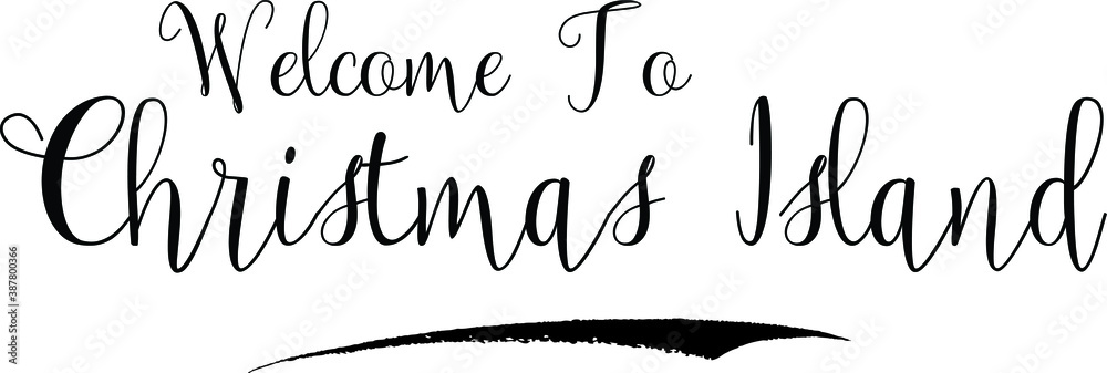 Welcome To Christmas Island Country Name Handwritten Cursive Calligraphy Black Color Text on White Background Welcome To Christmas Island Country Name Handwritten Cursive Calligraphy Black Color Text on White Background