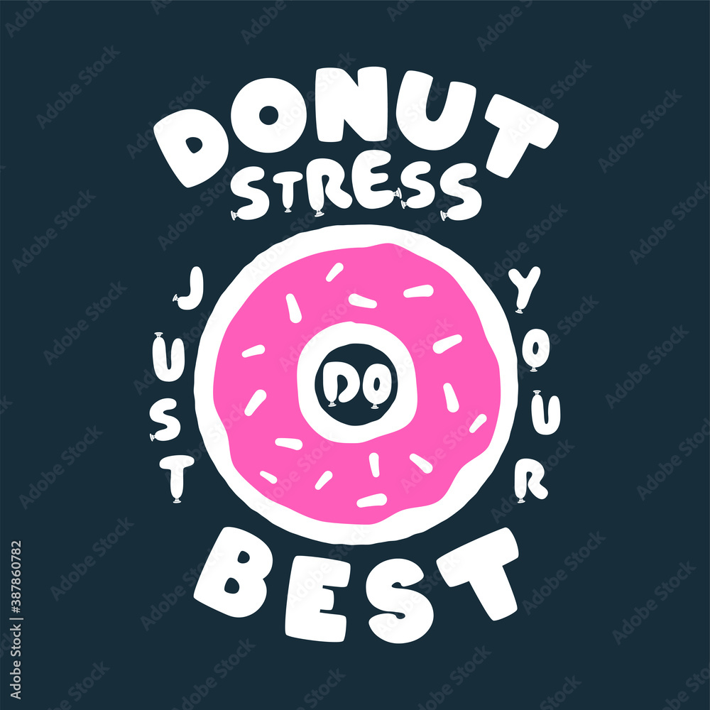Donut Stress Just Do Your Best Teacher Testing Print Design. Funny t-shirt  for teachers with