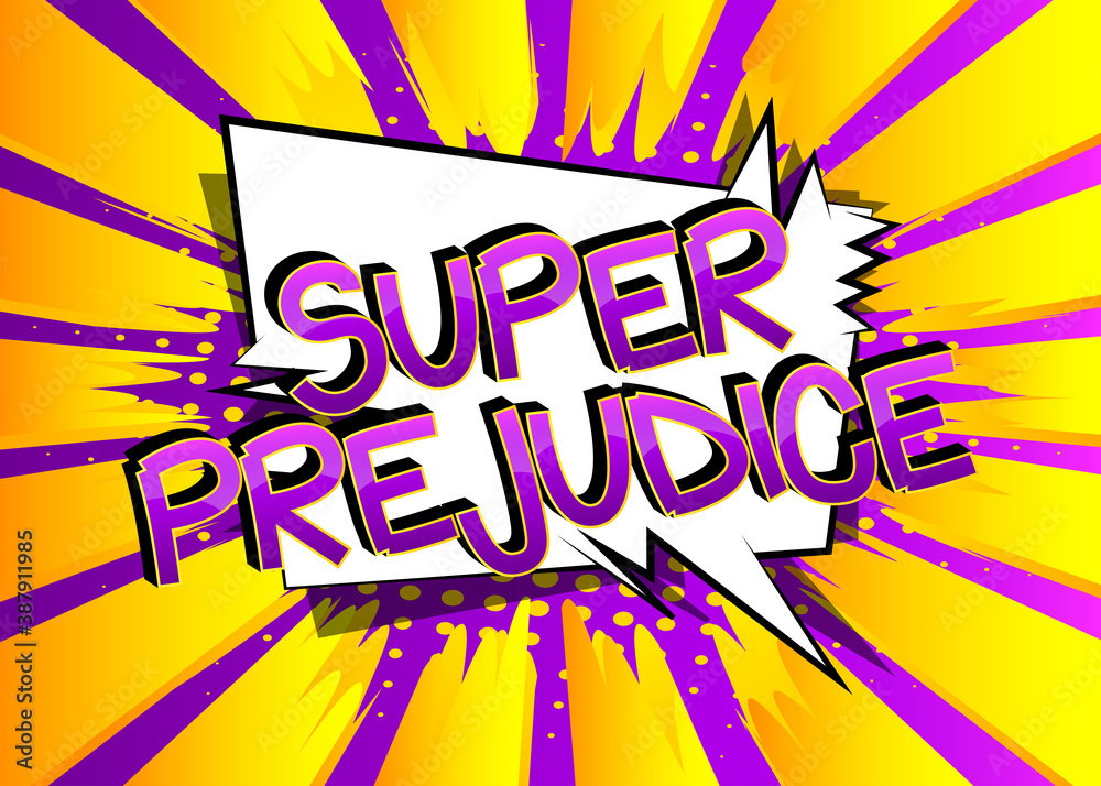 Super Prejudice Comic book style cartoon words on abstract colorful comics background.
