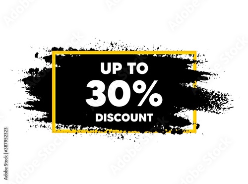 Up to 30  Discount. Paint brush stroke in frame. Sale offer price sign. Special offer symbol. Save 30 percentages. Paint brush ink splash banner. Discount tag badge shape. Vector