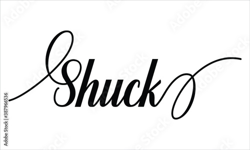 Shuck Script Typography Cursive text lettering Cursive and phrases isolated on the White background for titles, words and sayings