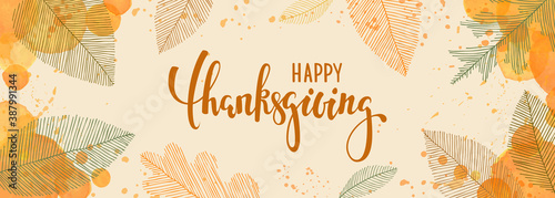 happy thanksgiving brush pen lettering. watercolor splash and linear leaves background. design holiday greeting card and invitation of seasonal american and canadian autumn holiday