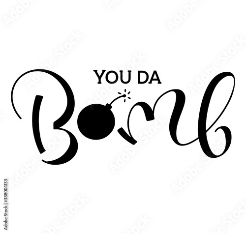  Lettering phrases - You da bomb - Vector hand drawn illustration. Fun black text for posters, photo overlays, greeting card, t-shirt print and social media.