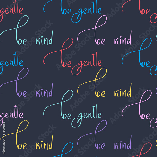 Seamless pattern with Be Kind lettering. Motivational background with stylish dainty script. Inspirational positive message print for clothes, textiles, wrapping paper, web. EPS 8 vector wallpaper.