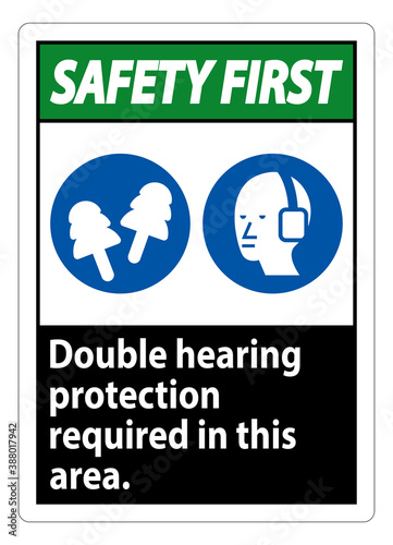 Safety First Sign Double Hearing Protection Required In This Area With Ear Muffs & Ear Plugs
