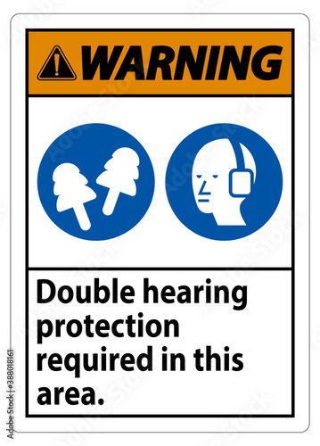 Warning Sign Double Hearing Protection Required In This Area With Ear Muffs & Ear Plugs