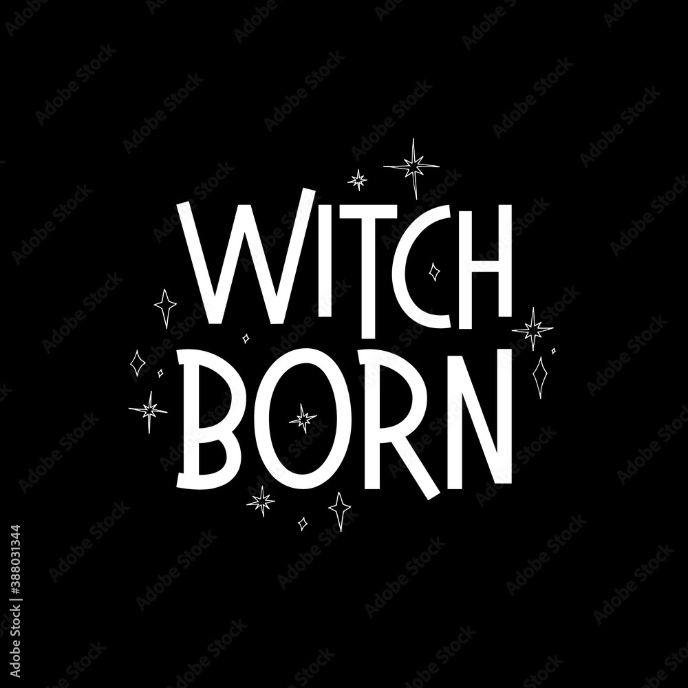 White line art witchcraft and magic print with text witch born on a black background.