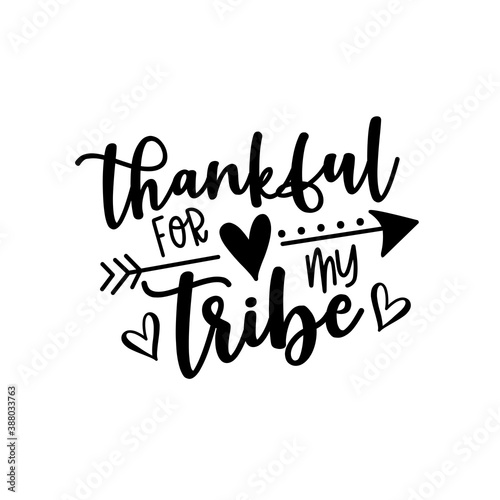 Thankful for my tribe- handwritten  greeting with arrow symbol. Good for T shirt print, poster, card, mug, and other gift design.