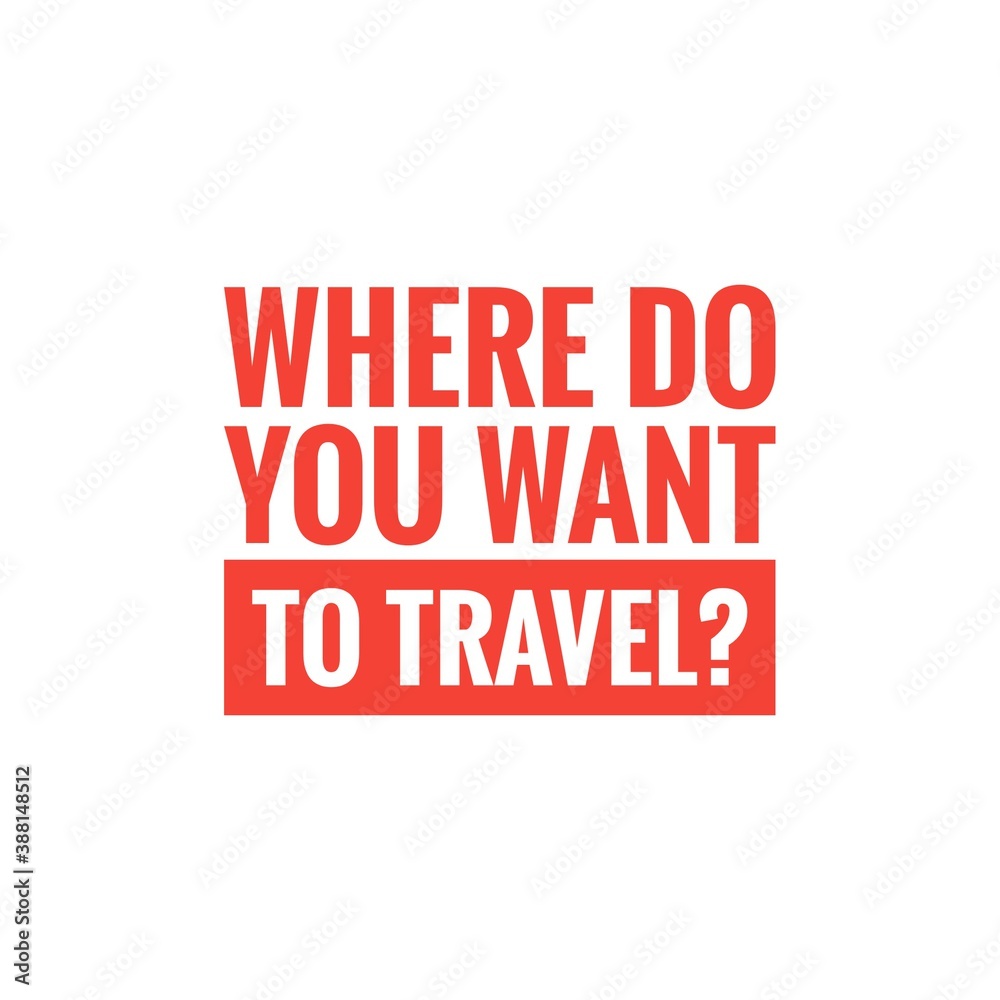 Travel Quote Word Illustration for Advertising / To print / For Design Development / Travel Agency Graphic Campaign / For Web Design / Lettering / Sign Travel Quote Word Illustration for Advertising / To print / For Design Development / Travel Agency Graphic Campaign / For Web Design / Lettering / Sign