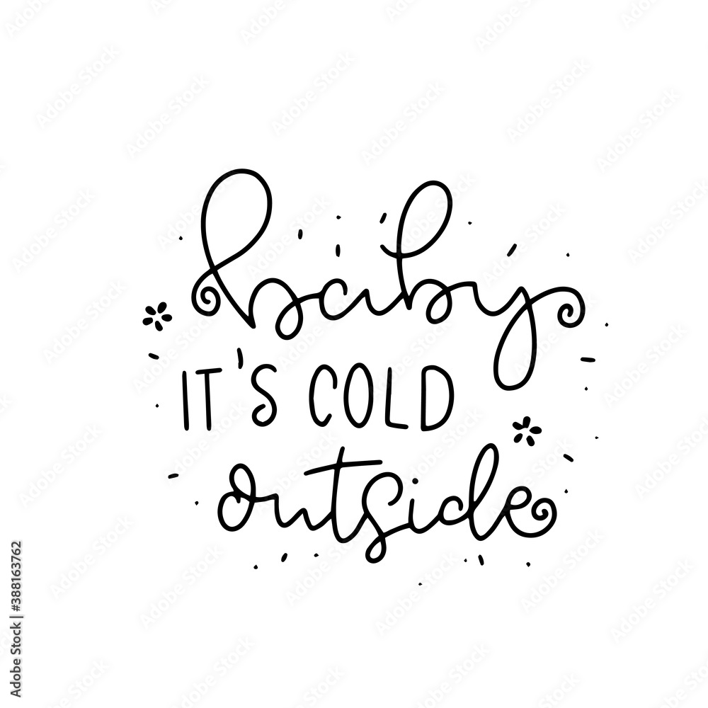 Baby it's cold outside. Merry Christmas. Hand drawn Christmas phrases. Modern calligraphic artwork in vector.