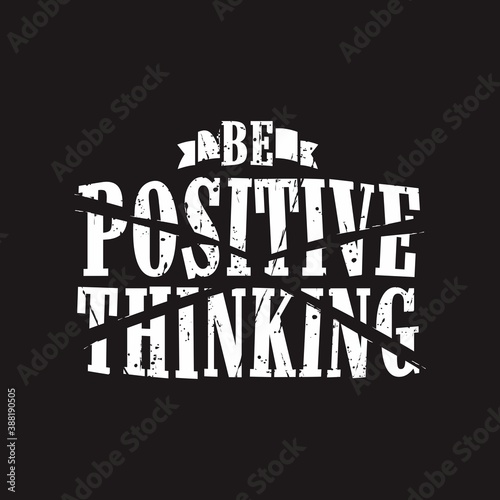Typoghraphy Motivation Be Positive Thinking