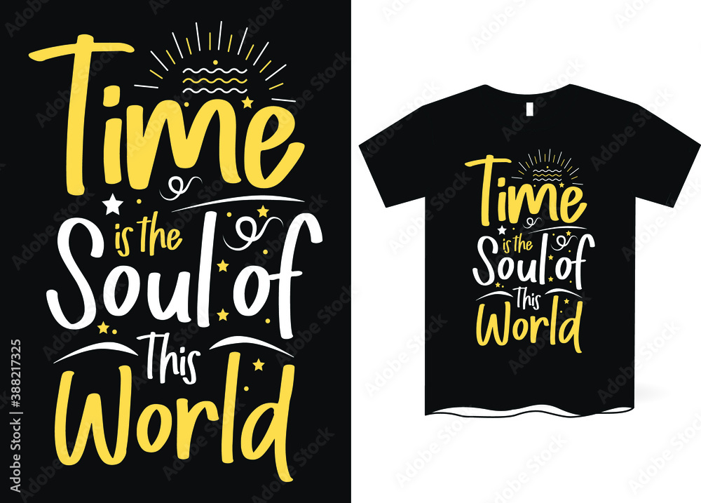 Time is the soul of this world -hand drawing lettering, t-shirt design, Best Inspirational Quote - Typography T-Shirt Design Time is the soul of this world -hand drawing lettering, t-shirt design, Best Inspirational Quote - Typography T-Shirt Design