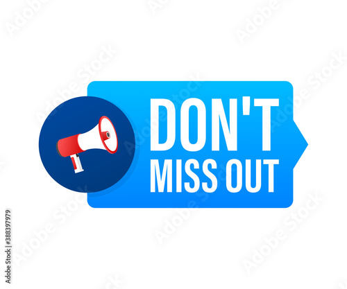 Hand holding megaphone - Dont miss out. Vector stock illustration.