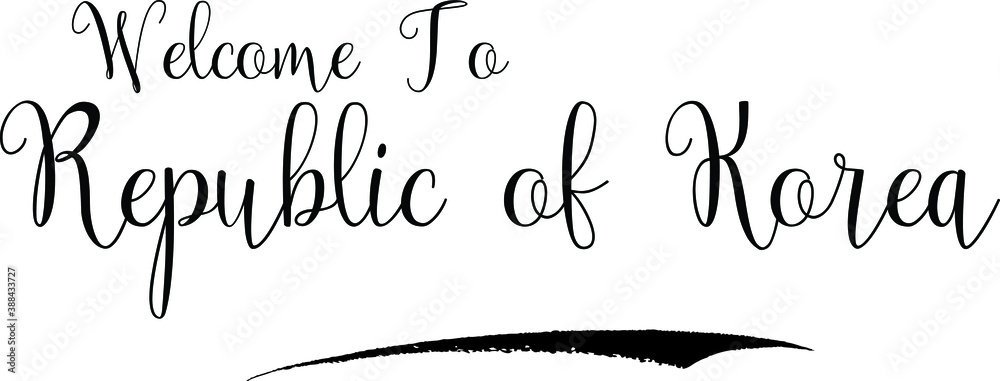 Fototapeta premium Welcome To Republic of Korea Country Name Calligraphy Black Color Text on White Background