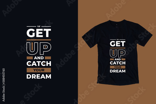 Get up and catch your dream modern geometric typography inspirational quotes black t shirt design