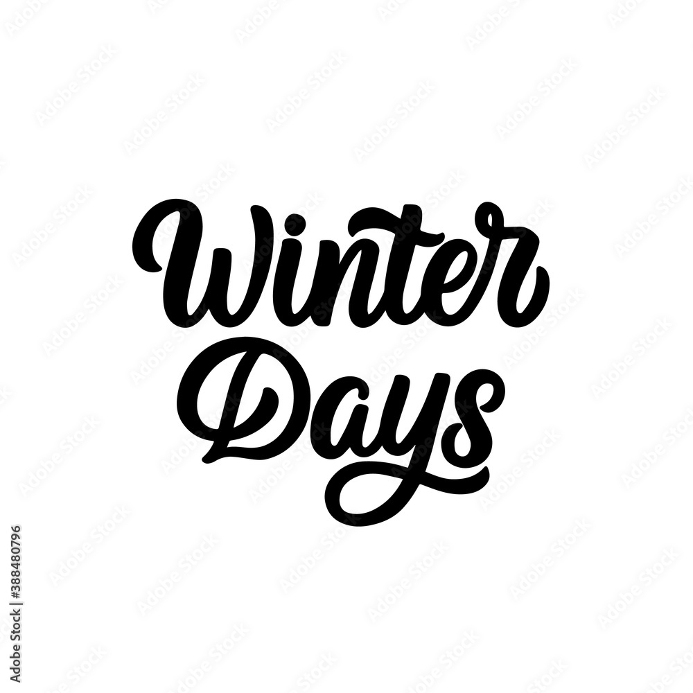 Hand lettered quote. The inscription: winter days.Perfect design for greeting cards, posters, T-shirts, banners, print invitations.