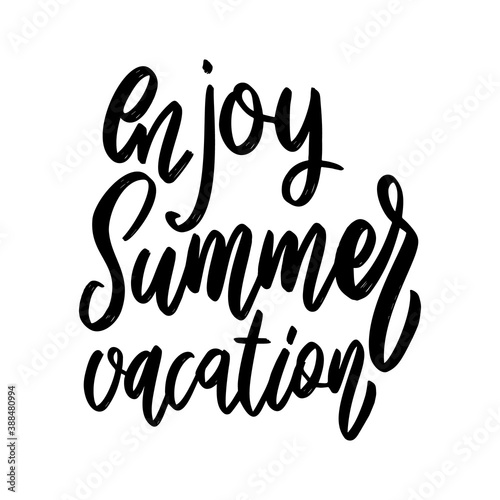 Enjoy summer vacation. Lettering phrase on white background. Design element for poster  card  banner  sign. Vector illustration