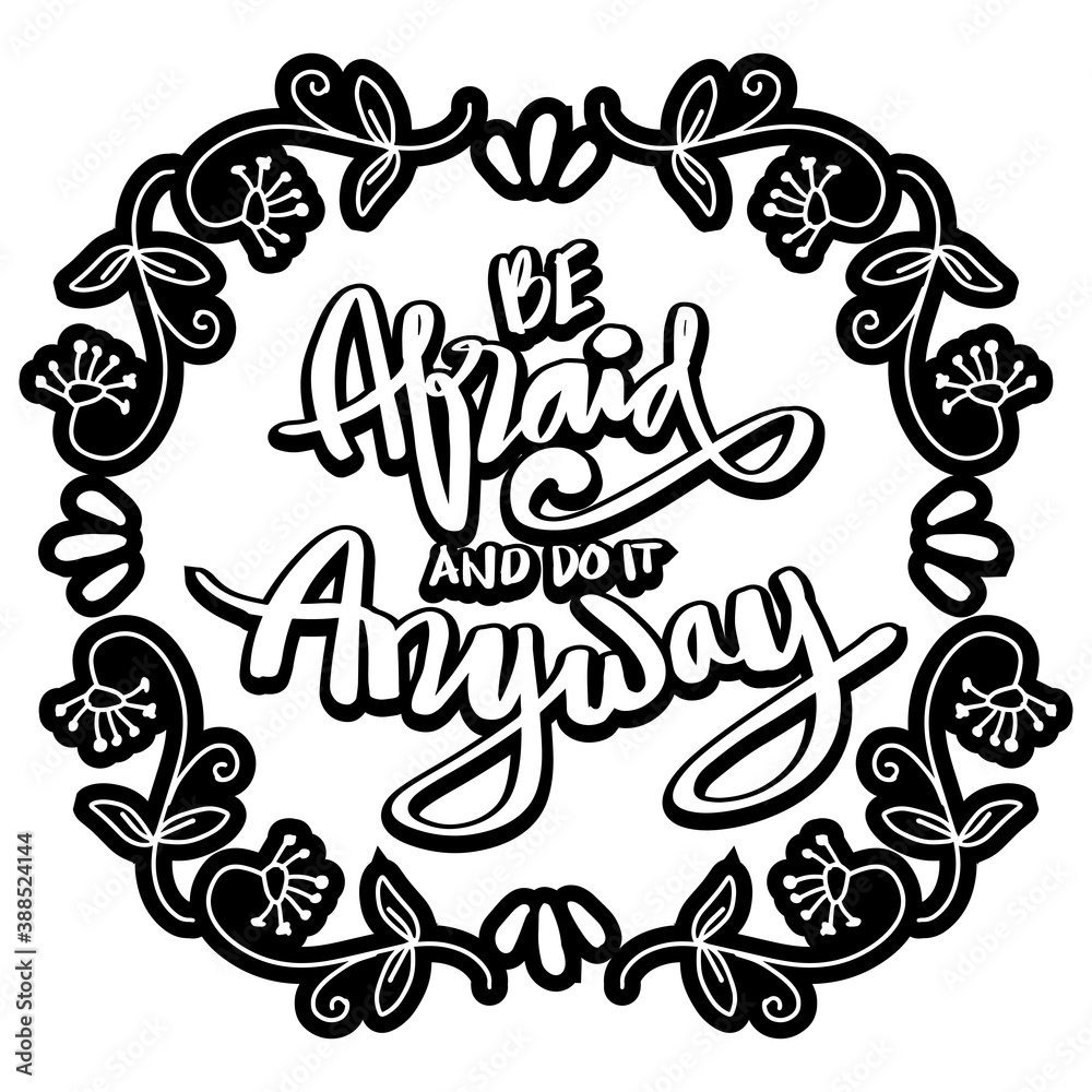 Be afraid and do it anyway. Quote typography. Be afraid and do it anyway. Quote typography.