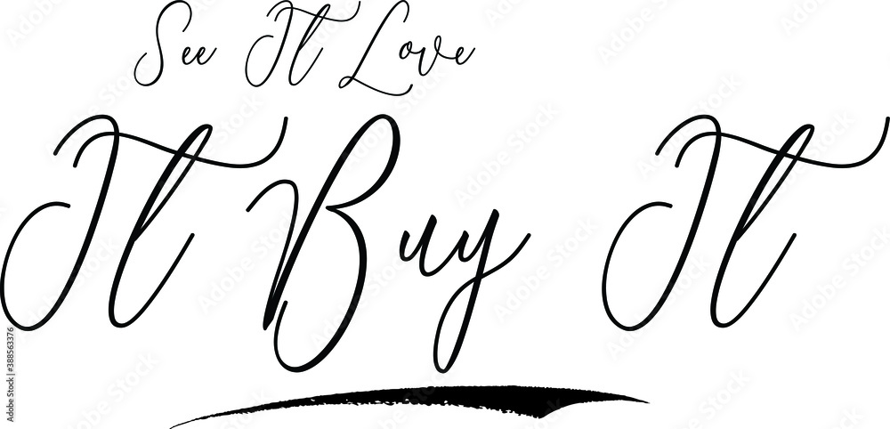 See It Love It Buy It. Typography Black Color Text On White Background See It Love It Buy It. Typography Black Color Text On White Background