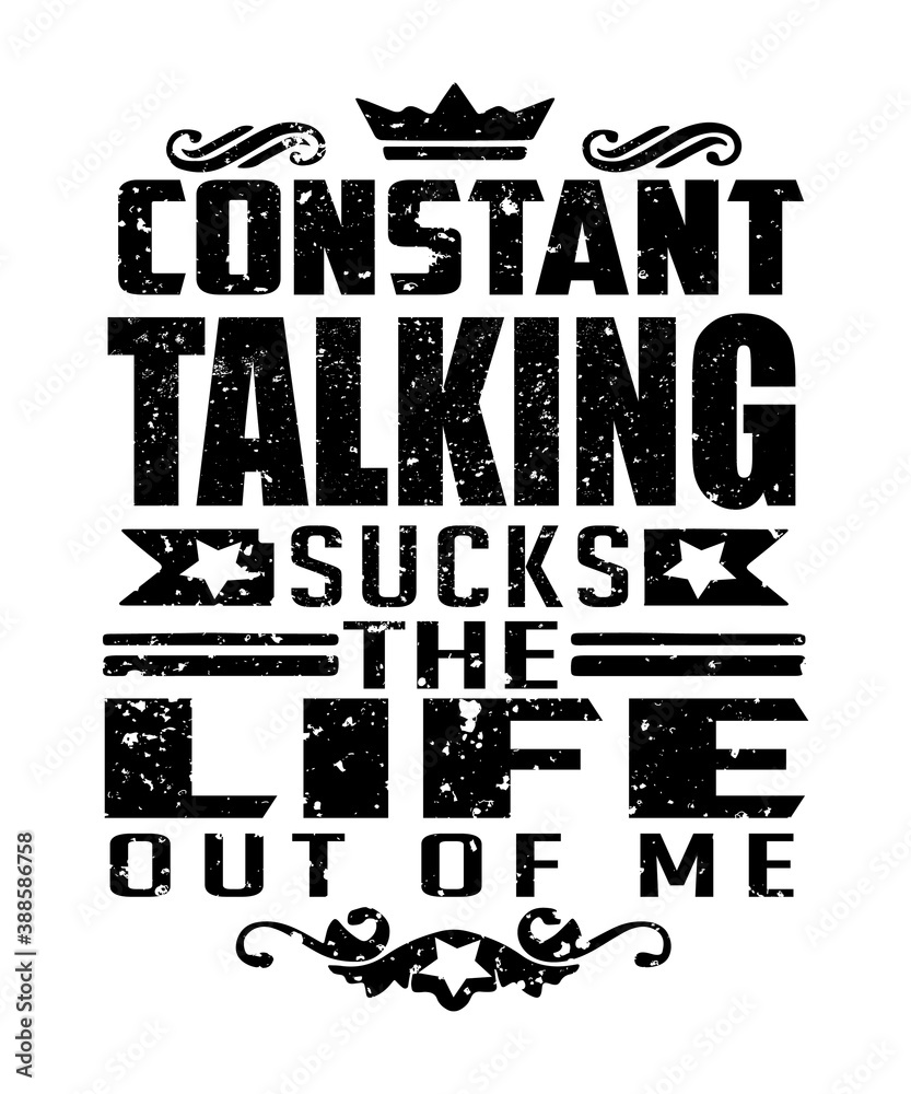 Constant talking quote says constant talking sucks the life out of me.  A life saying that communicates feelings introverts get in a grunge typography chalkboard design.