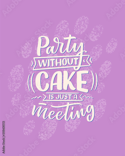 Funny saying  inspirational quote for cafe or bakery print. Funny brush calligraphy. Dessert lettering slogan in hand drawn style. Vector