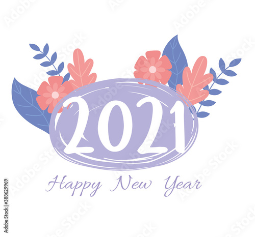 2021 happy new year  hand drawn lettering and flowers foliage decoration