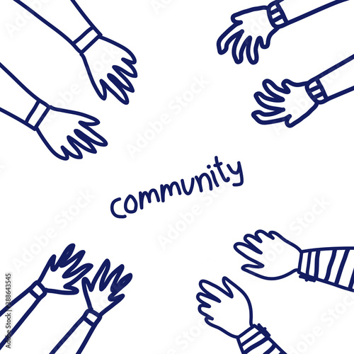 Hands stretch out towards the center. Community inscription in the center. Friendship concept. Vector illustration in the style drawn by hands with a gel pen.