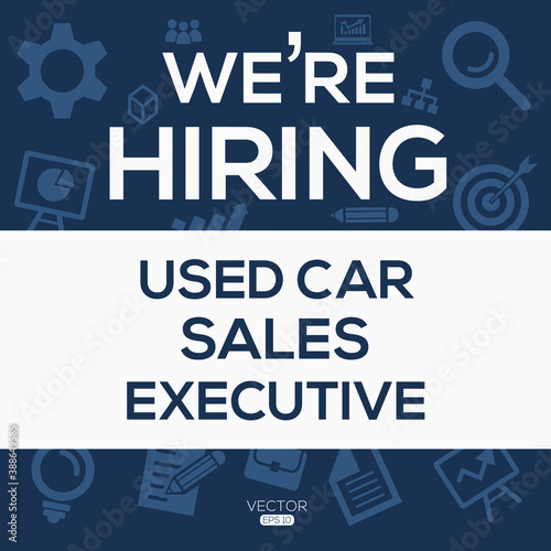 creative text Design  we are hiring Used Car Sales Executive  written in English language  vector illustration.