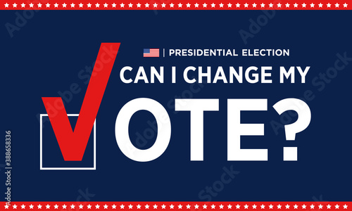 Can I change my vote? Presidential election US 2020