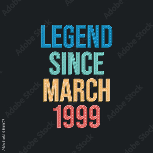 Legend since March 1999 - retro vintage birthday typography design for Tshirt