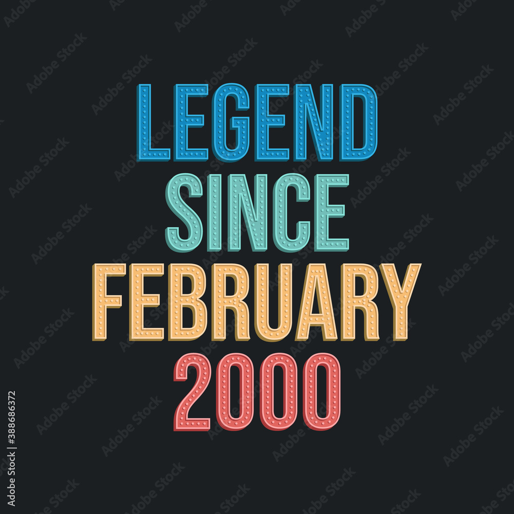 Fototapeta premium Legend since February 2000 - retro vintage birthday typography design for Tshirt
