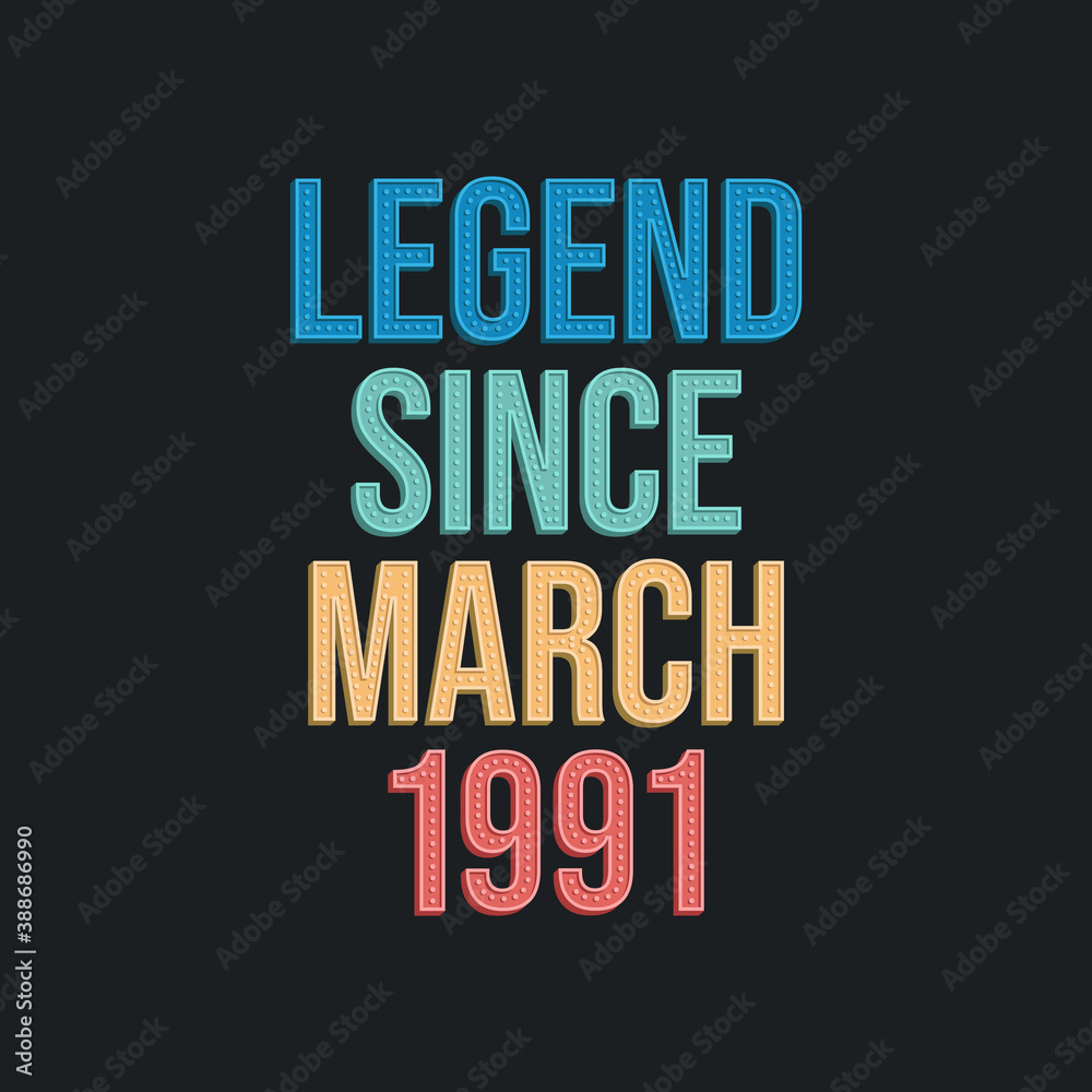 Naklejka premium Legend since March 1991 - retro vintage birthday typography design for Tshirt