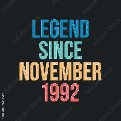 Legend since November 1992 - retro vintage birthday typography design for Tshirt