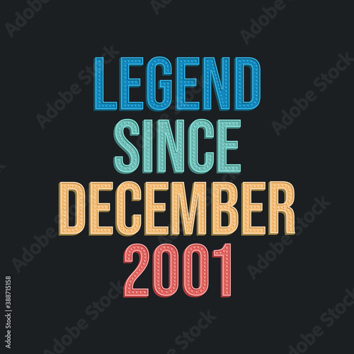 Legend since December 2001 - retro vintage birthday typography design for Tshirt