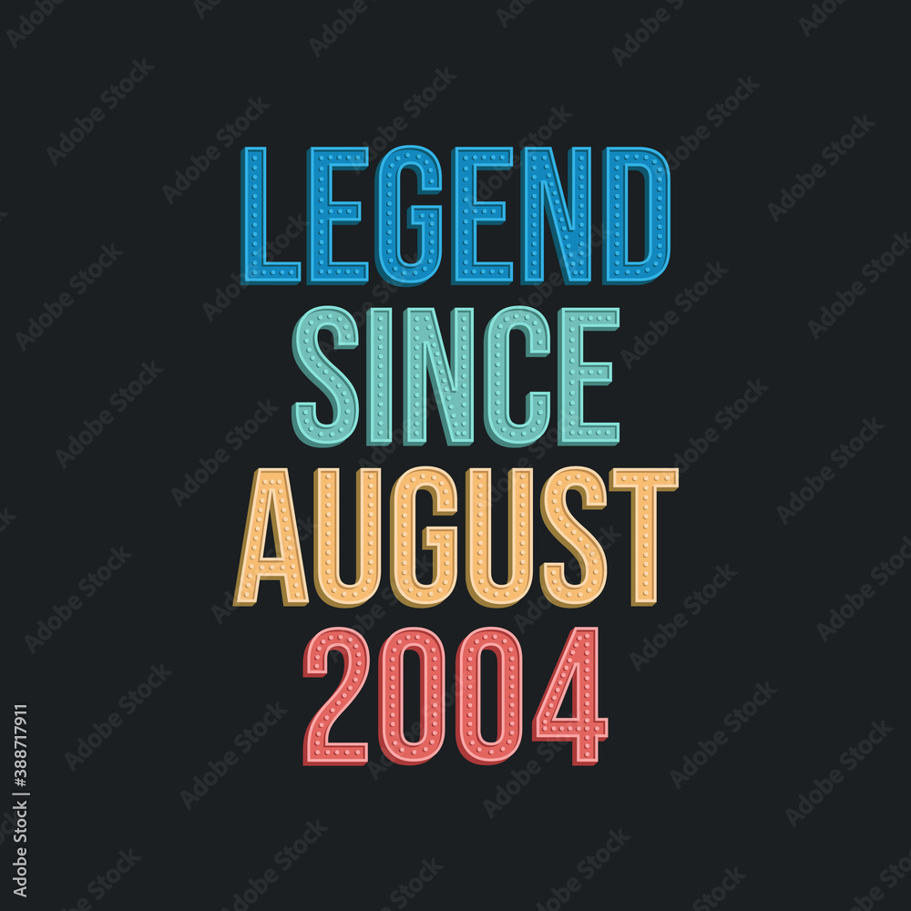 Legend since August 2004 - retro vintage birthday typography design for Tshirt