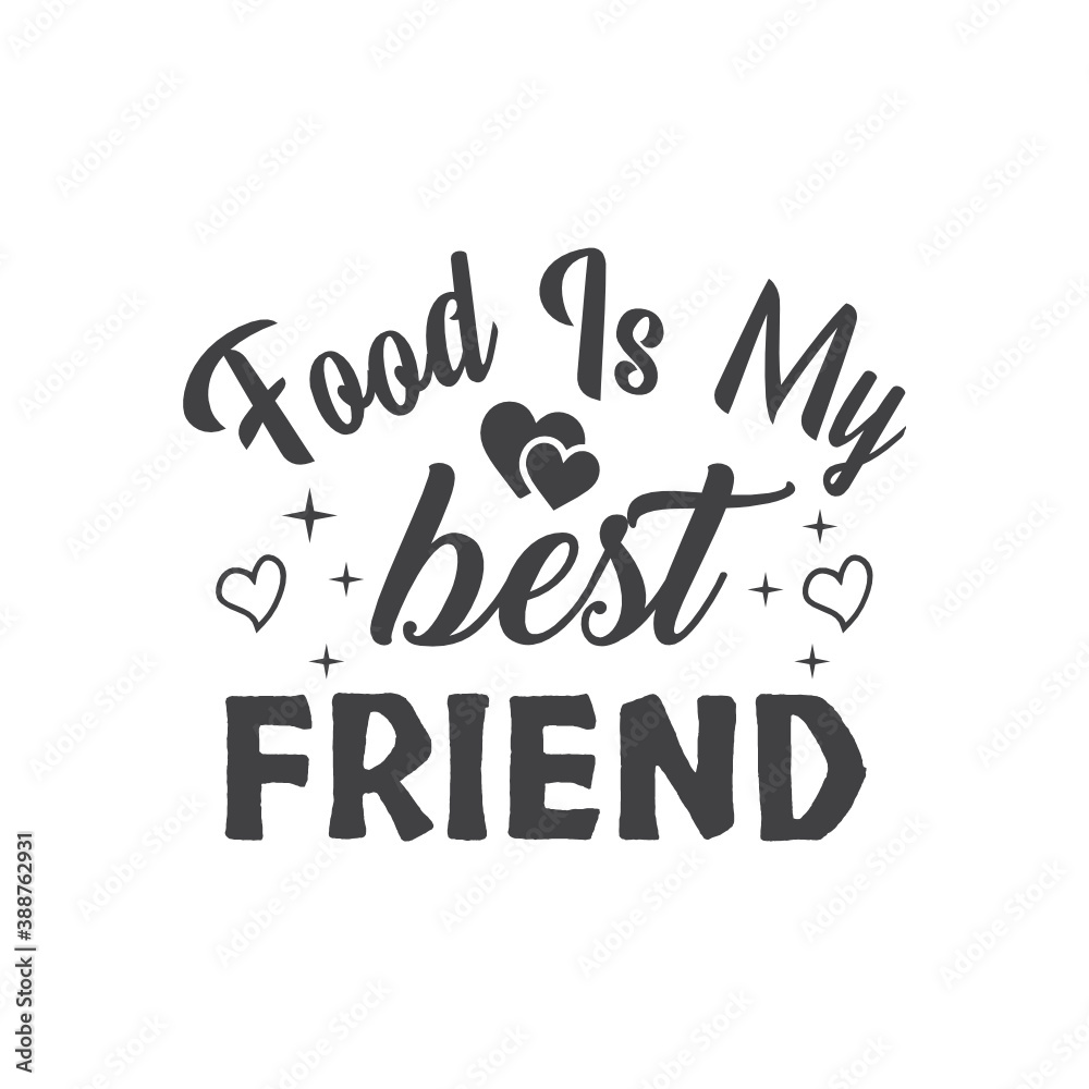 food is my best friend, T-Shirt Typography Design. Kitchen Design, Vector Illustration Design.Vector typography design. Cooking Design