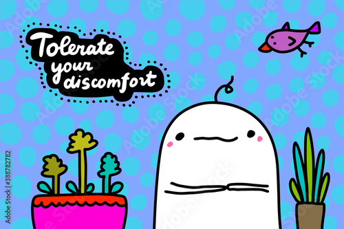 Tolerate your discomfort hand drawn vector illustration in cartoon doodle style
