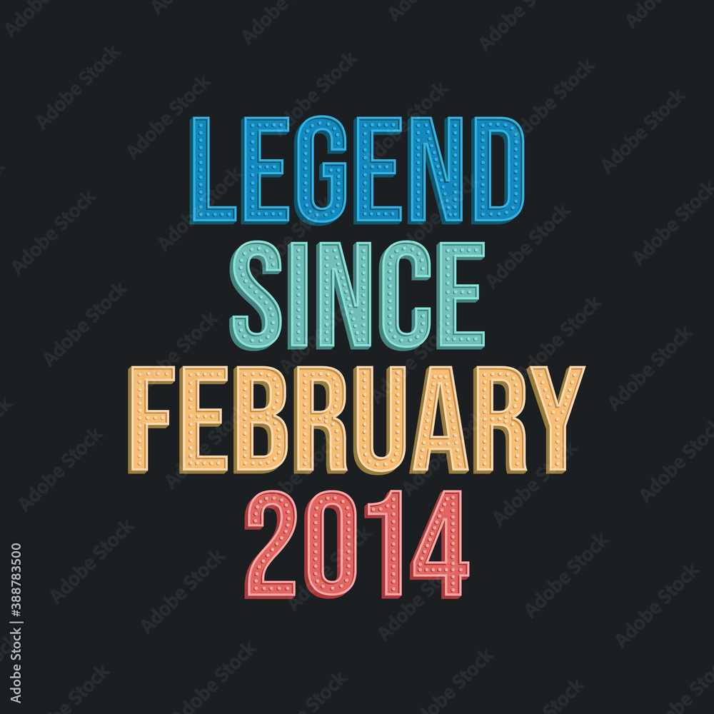 Fototapeta premium Legend since February 2014 - retro vintage birthday typography design for Tshirt