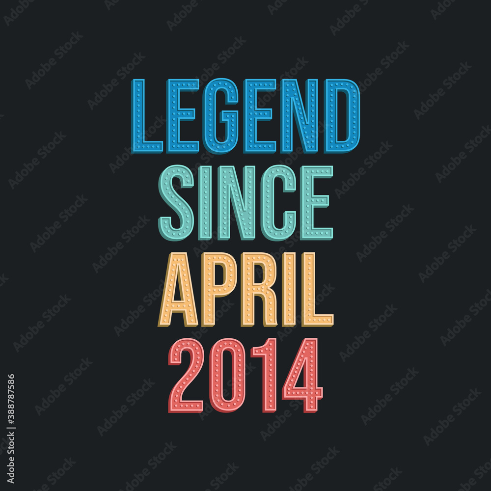 Naklejka premium Legend since April 2014 - retro vintage birthday typography design for Tshirt