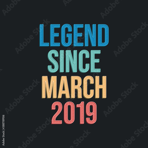 Legend since March 2019 - retro vintage birthday typography design for Tshirt