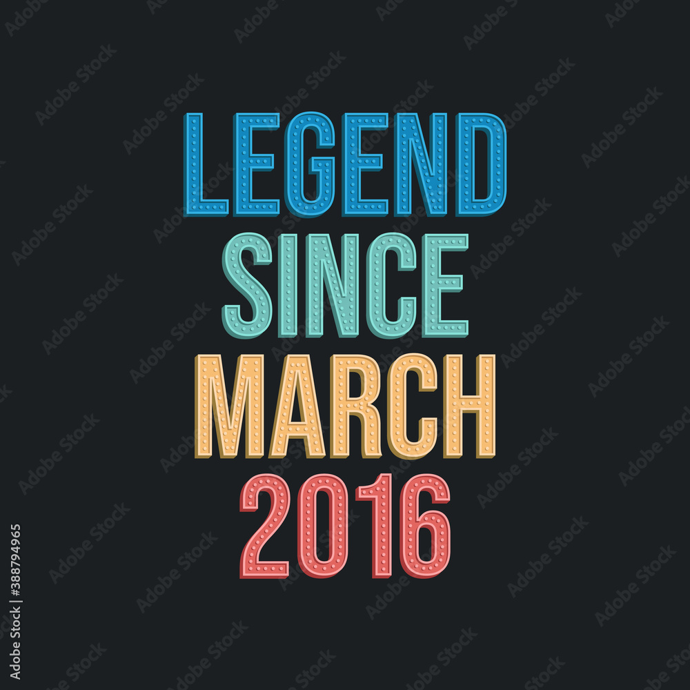 Legend since March 2016 - retro vintage birthday typography design for Tshirt