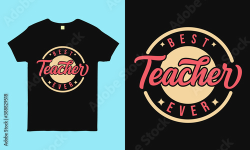 Best teacher ever. Typography circular t shirt design