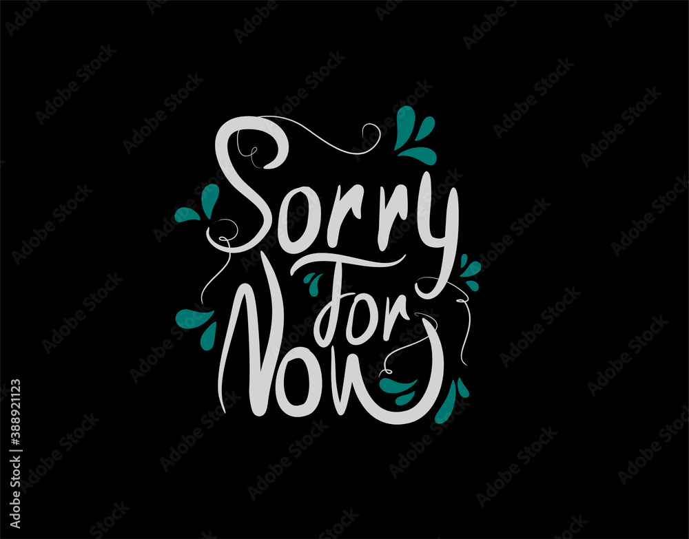 Naklejka premium Sorry for now lettering text on black background in vector illustration